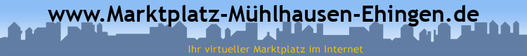 www.Marktplatz-Mühlhausen-Ehingen.de